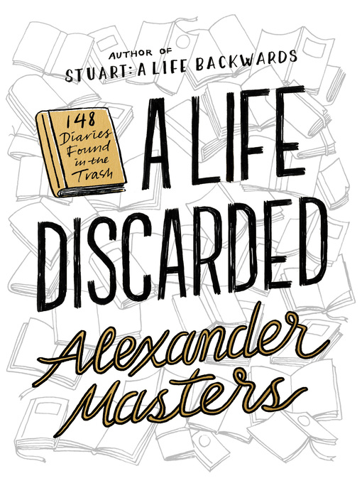 Title details for A Life Discarded by Alexander Masters - Wait list